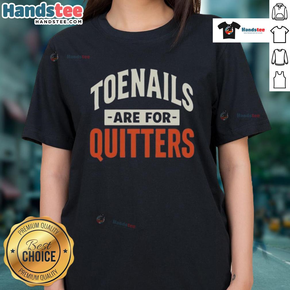 Nice Toenails Are For Quitters Ladies Tee