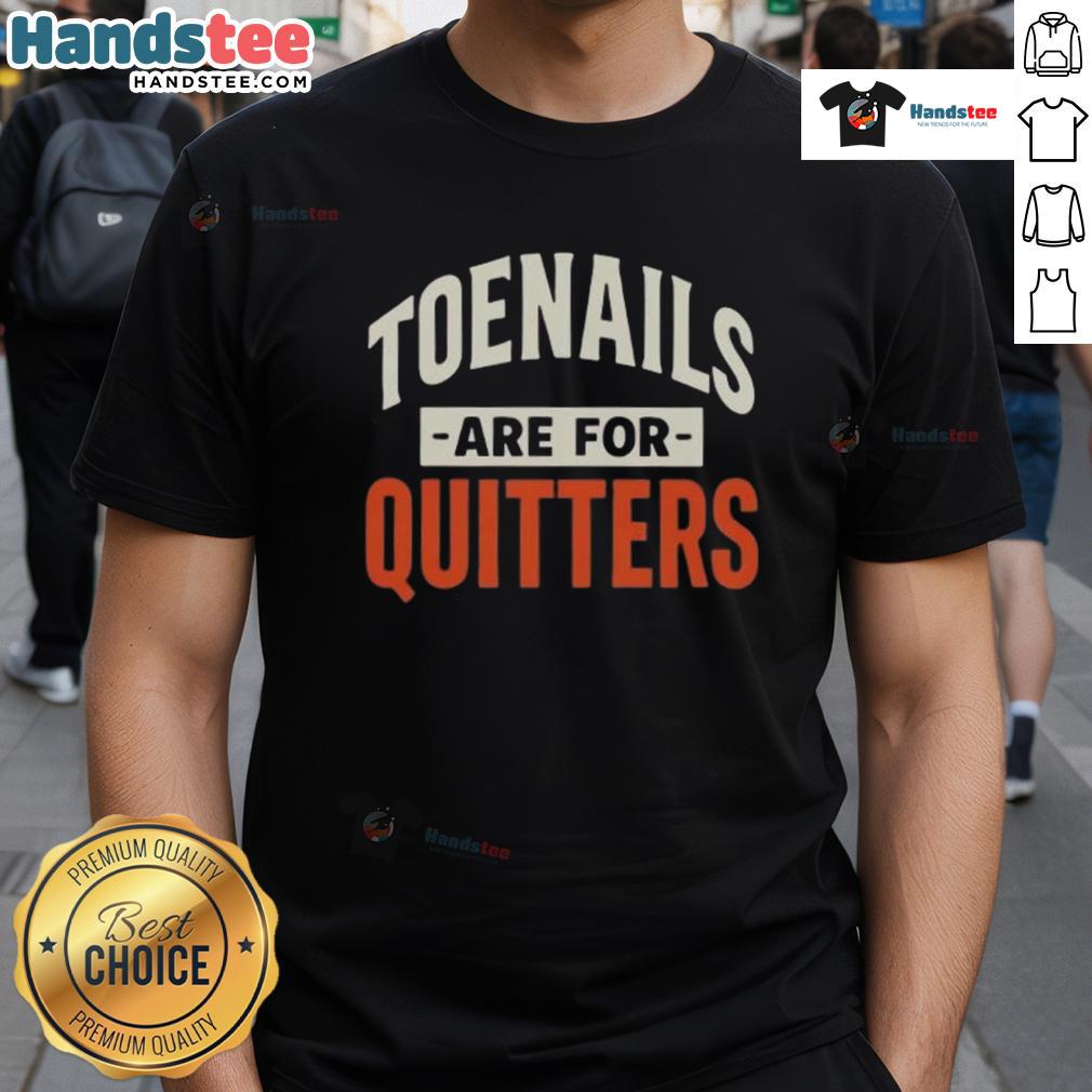 Nice Toenails Are For Quitters T Shirt Nice Toenails Are For Quitters T-Shirt featuring a humorous graphic design, perfect for quirky fashion lovers.