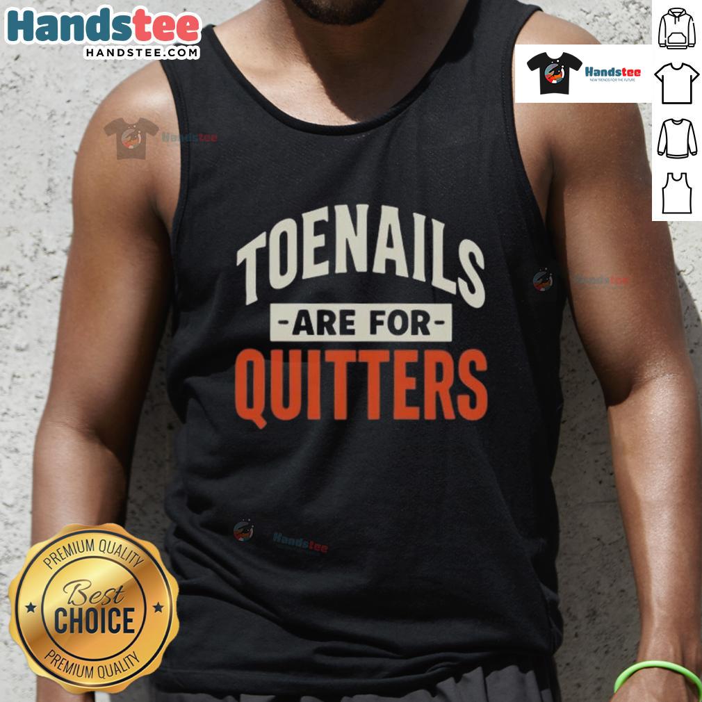 Nice Toenails Are For Quitters Tank Top