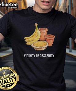 Nice Vicinity Of Obscenity Banana T-Shirt featuring a playful banana graphic and bold text, perfect for casual wear.