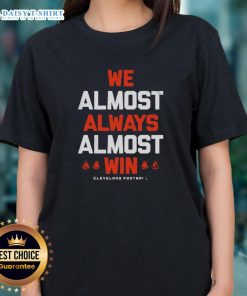 Alt Text: Cleveland Football Letter Ladies Tee - 'Nice We Almost Always Almost Win' design on a stylish womens shirt.
