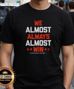 Alt Text: Cleveland Football Letter T-Shirt featuring 'Nice We Almost Always Almost Win' slogan, perfect for fans.