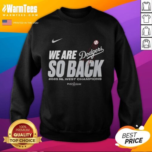 Alt Text: 2025 NL West Division Champions sweatshirt for Los Angeles Dodgers - 'Nice, We Are So Back' design.