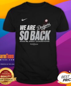 Nice We Are So Back Los Angeles Dodgers 2025 NL West Division Champions T-Shirt featuring bold team graphics.