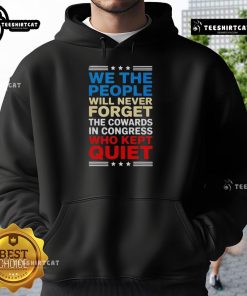 Alt Text: We The People hoodie featuring the phrase 'Never Forget The Cowards In Congress' in bold lettering.