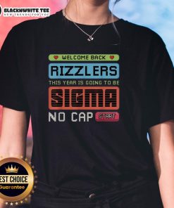 Nice Welcome Back Rizzlers Sigma No Cap Start Ladies Tee in vibrant colors, perfect for casual style and comfort.