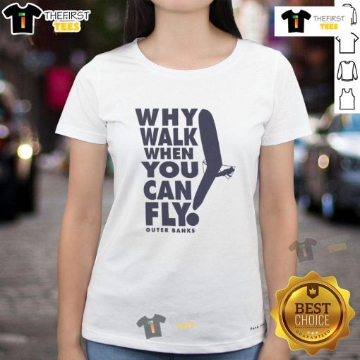 Outer Banks Ladies Tee featuring 'Why Walk When You Can Fly' design, perfect for beach lovers and casual outings.