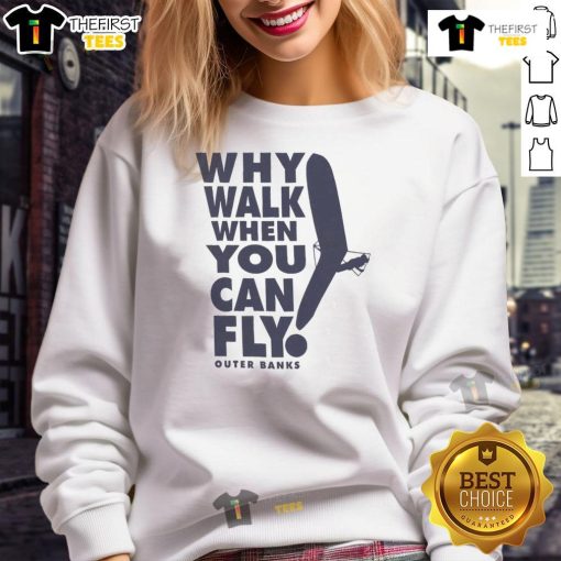 Outer Banks sweatshirt featuring 'Why Walk When You Can Fly' design, perfect for beach lovers and casual wear.