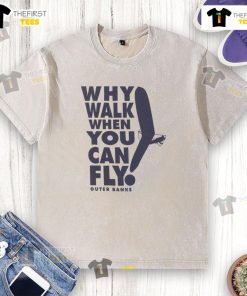 Outer Banks washed t-shirt featuring 'Why Walk When You Can Fly' slogan, perfect for beach lovers and casual wear.