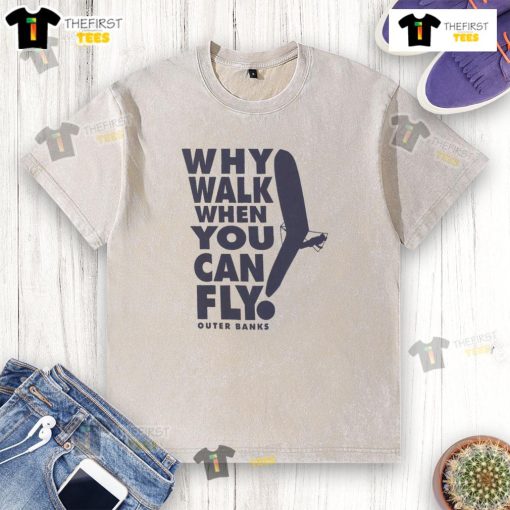 Outer Banks washed t-shirt featuring 'Why Walk When You Can Fly' slogan, perfect for beach lovers and casual wear.