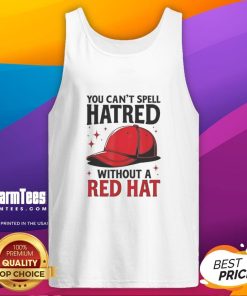 Alt Text: Red hat tank top with text 'You Can't Spell Hatred Without Red Hat' in bold letters, perfect for casual wear.