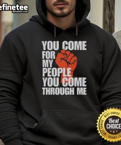 Nice You Come For My People You Come Through Me Hoodie in black, featuring bold text and a comfortable fit for casual wear.
