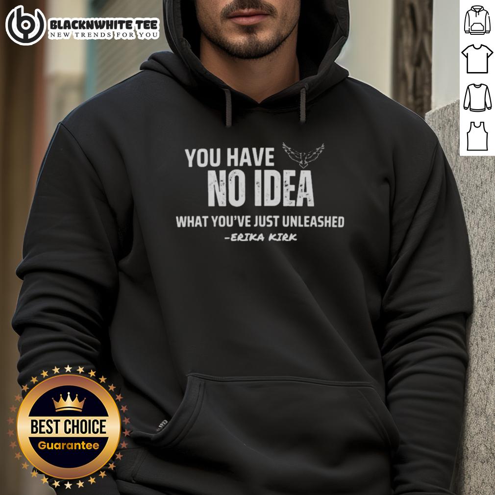 Nice You Have No Idea What You’re Just Unleashed Erika Kirk Charlie Kirk Hoodie Erika Kirk and Charlie Kirk wear matching hoodies at an event, showcasing the 'Nice You Have No Idea' design.