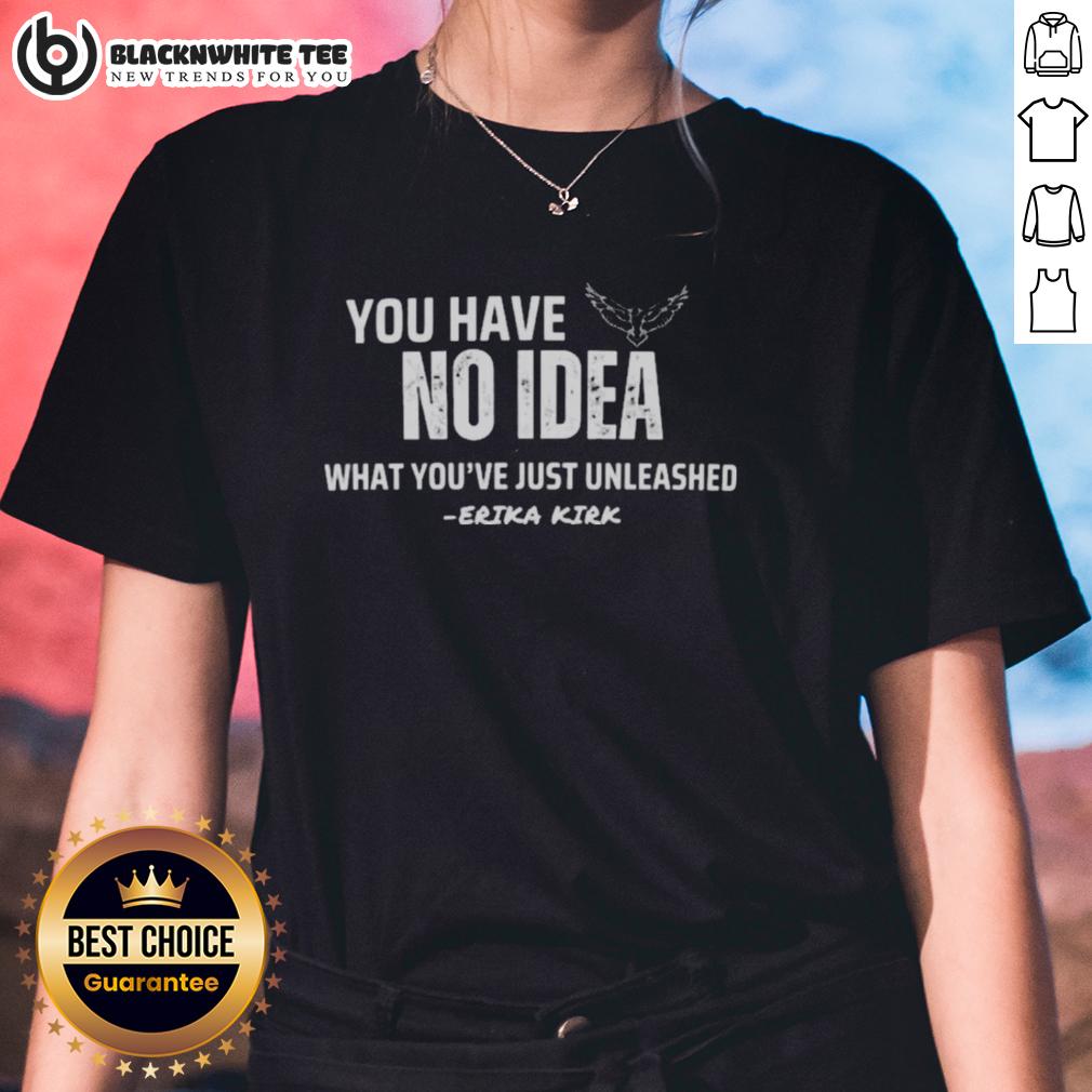Nice You Have No Idea What You’re Just Unleashed Erika Kirk Charlie Kirk Ladies-Tee Erika Kirk and Charlie Kirk model the 'Nice You Have No Idea What Youre Just Unleashed' ladies tee in a vibrant setting.