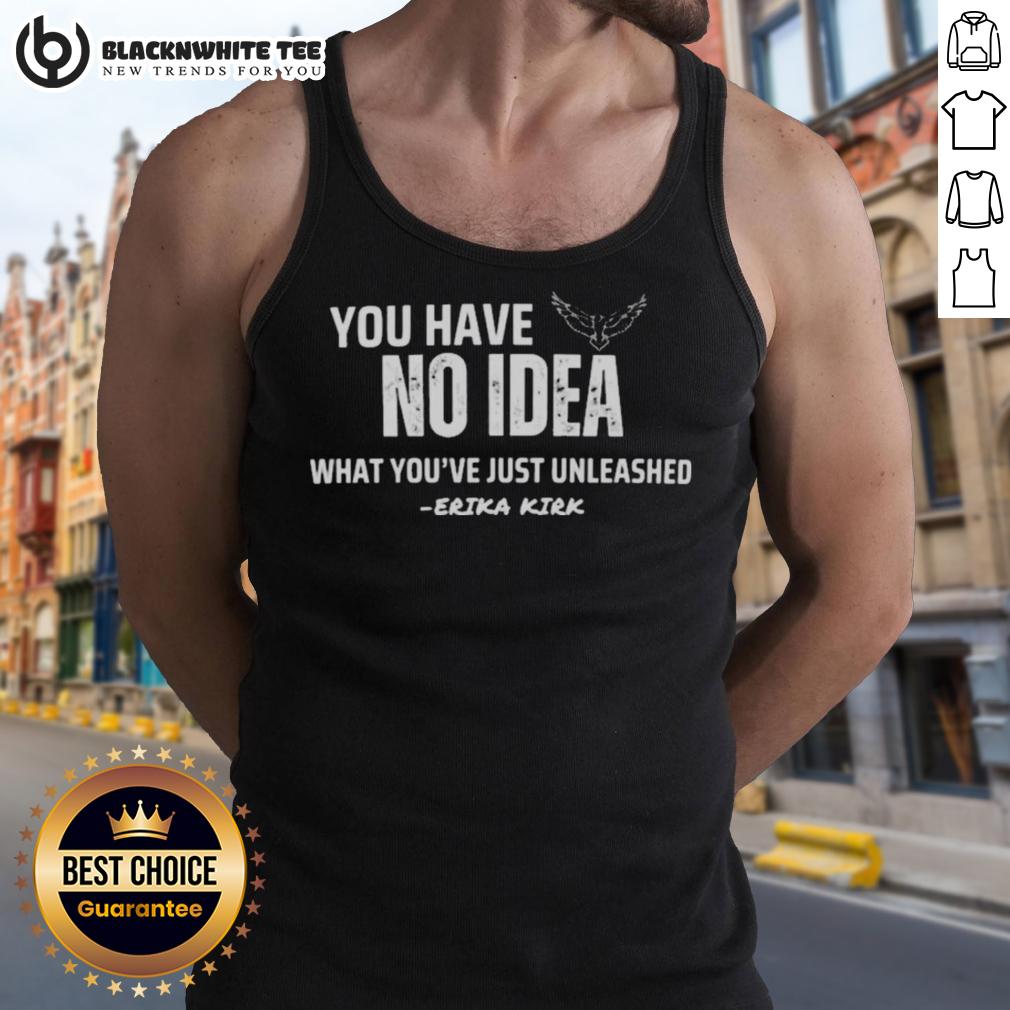 Nice You Have No Idea What You’re Just Unleashed Erika Kirk Charlie Kirk Tank Top Erika Kirk and Charlie Kirk wearing 'Nice You Have No Idea What You Just Unleashed' tank tops at a lively event.