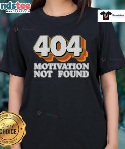 Funny 404 Motivation Not Found tee for ladies, perfect for computer programmers and tech enthusiasts.