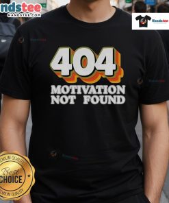 Funny computer programmer T-shirt featuring '404 Motivation Not Found' design, perfect for tech enthusiasts and humor lovers.