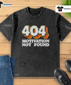 Funny '404 Motivation Not Found' washed t-shirt design for computer programmers, perfect for tech enthusiasts.