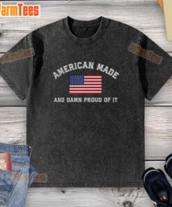 Alt Text: Official America Made And Damn Proud Of It washed t-shirt showcasing patriotic design and comfortable fit.