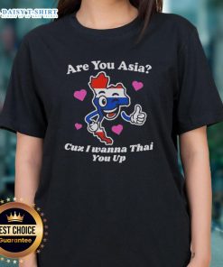 Official 'Are You Asia? Cuz I Wanna Thai You Up' Ladies Tee featuring a playful design and trendy style for women.