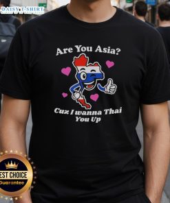 Official 'Are You Asia Cuz I Wanna Thai You Up' T-Shirt featuring bold text design and vibrant colors, perfect for casual wear.