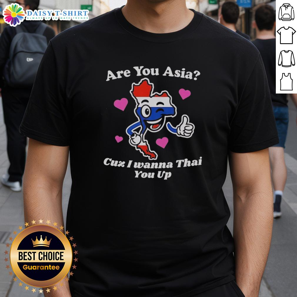 Official Are You Asia Cuz I Wanna Thai You Up T Shirt Official 'Are You Asia Cuz I Wanna Thai You Up' T-Shirt featuring bold text design and vibrant colors, perfect for casual wear.