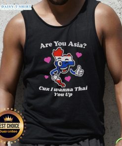Funny 'Are You Asia? Cuz I Wanna Thai You Up' tank top design perfect for casual wear and showcasing humor.