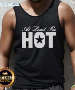 Official At Least I'm Hot tank top featuring a stylish design, perfect for casual summer outfits.