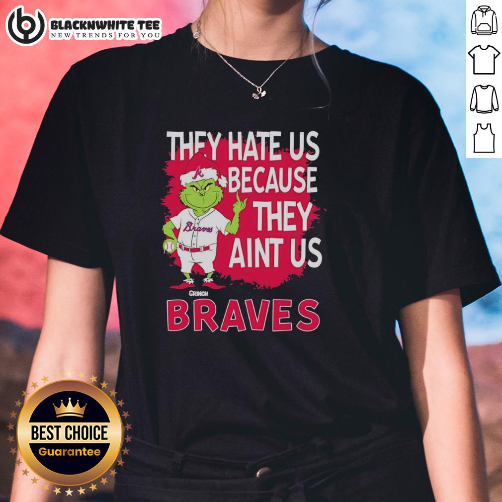 Official Atlanta Braves Grinch Christmas They Hate Us Ain'T Us Ladies Tee Official Atlanta Braves Grinch Christmas ladies tee featuring 'They Hate Us Ain't Us' design for holiday spirit.