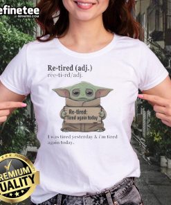 Official Baby Yoda 'Re-Tired' Ladies Tee showcasing a cute design perfect for Star Wars fans and casual wear.