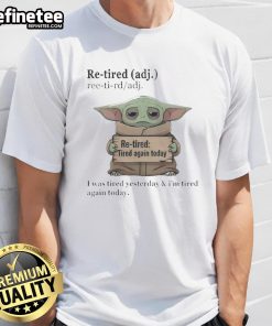 Baby Yoda T-shirt featuring 'Re Tired' design, perfect for fans of The Mandalorian and humorous apparel.