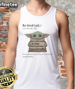 Baby Yoda tank top featuring 'Re-Tired' design, perfect for fans seeking comfort and style.