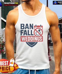 Official Ban Fall Weddings Tank Top in vibrant colors, perfect for autumn celebrations and stylish wedding attire.