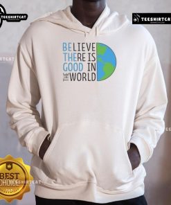 Alt Text: Official Be The Good hoodie featuring 'Believe There Is Good In The World' design in vibrant colors.