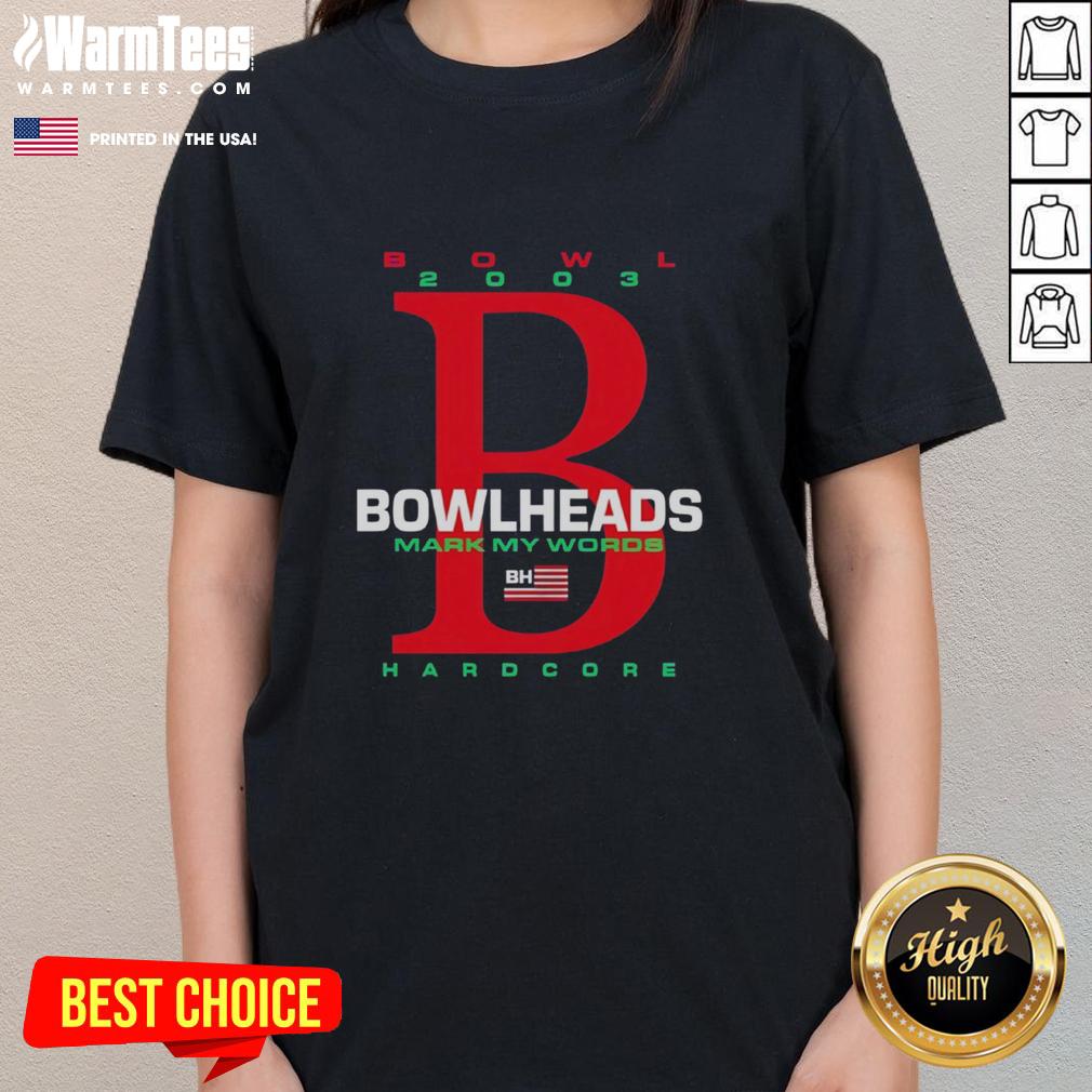 Official Bowl 2003 Bowlheads Mark My Words Bh Hardcore Ladies Tee Official Bowl 2003 Bowlheads Mark My Words BH Hardcore Ladies Tee, showcasing a stylish graphic design for women.