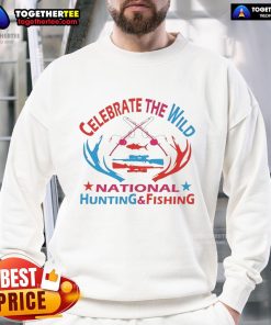Alt Text: Official Celebrate the Wild National Hunting and Fishing Sweatshirt featuring outdoor graphics, perfect for enthusiasts.