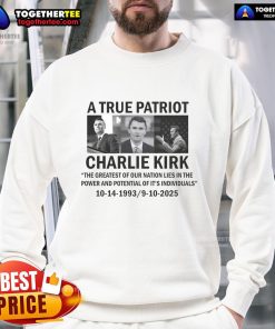 Alt Text: Official Charlie Kirk Memorial sweatshirt showcasing 'A True Patriot' design, celebrating the greatest of our nation.