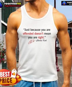 Alt Text: Charlie Kirk quote tank top featuring Just Because You're Offended Doesn't Mean You Are Right design.