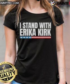 Official Charlie Kirk Tribute I Stand with Erika Kirk Ladies Tee featuring a stylish design and vibrant colors.