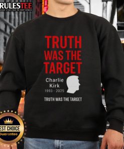 Alt Text: Official Charlie Kirk Was The Target 1993-2025 Memorial Sweatshirt featuring bold text and a stylish design.