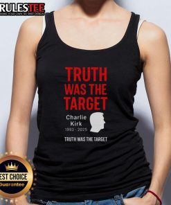 Official Charlie Kirk Was The Target 1993-2025 memorial tank top featuring a bold graphic design celebrating his legacy.