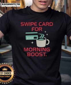 Official Coffee Swipe Card design on a Morning Boost Caffeine Lover T-Shirt for coffee enthusiasts and fans.