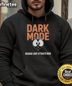 Official Dark Mode hoodie design featuring 'Because Light Attracts Bugs' slogan in stylish typography.