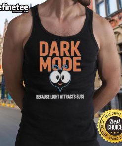 Official Dark Mode tank top featuring a humorous 'Because Light Attracts Bugs' slogan, perfect for stylish comfort.
