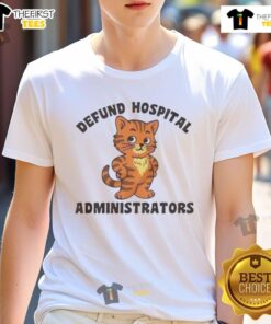 Official Defund Hospital Administrators Cat T-Shirt featuring a playful cat graphic and bold text design.