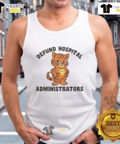 Official Defund Hospital Administrators Cat Tank Top featuring a playful cat design, perfect for casual wear and advocacy.