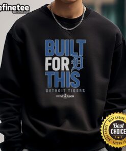 Alt Text: Official Detroit Tigers Built For This October 2025 Postseason Sweatshirt showcasing team spirit and style.