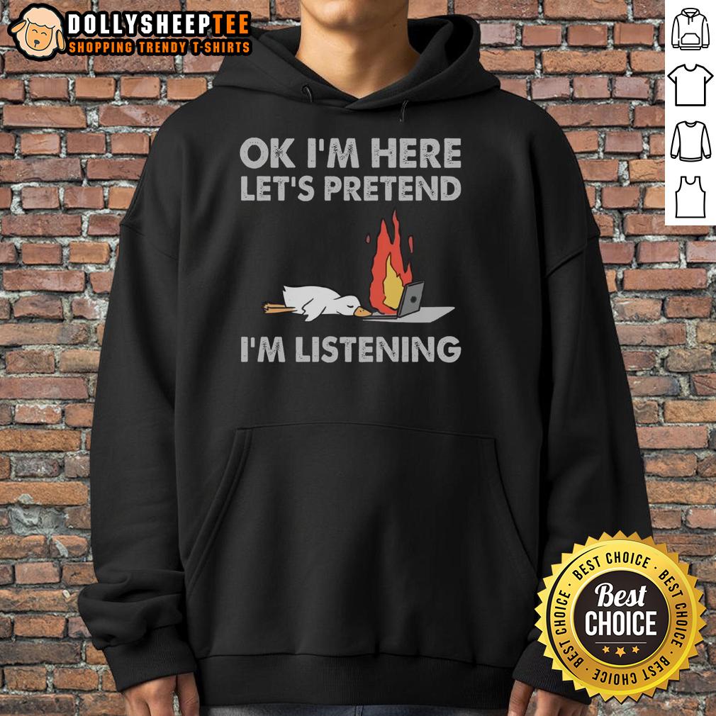 Official Duck Ok I'M Here Let'S Pretend I'M Listening Hoodie Official Duck OK I'm Here Let's Pretend I'm Listening Hoodie in vibrant colors, perfect for casual and humorous outfits.