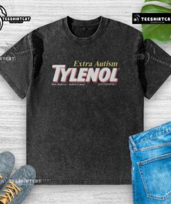 Official Extra Autism Medicine Tylenol washed t-shirt featuring a vibrant design, perfect for awareness and support.