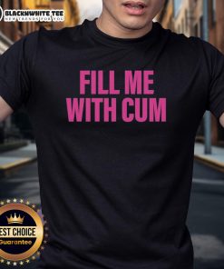 Official Fill Me With Cum T-Shirt featuring bold graphic design, perfect for casual wear and making a statement.